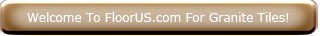 Welcome to FloorUS.com for Granite Tiles